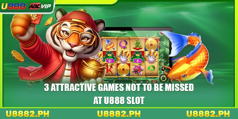 U888 Slot 3 3 attractive games not to be missed at U888 slot