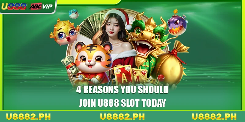 U888 Slot 4 4 reasons you should join U888 slot today