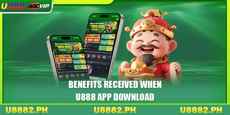 U888 app download 3 Benefits received when U888 app download
