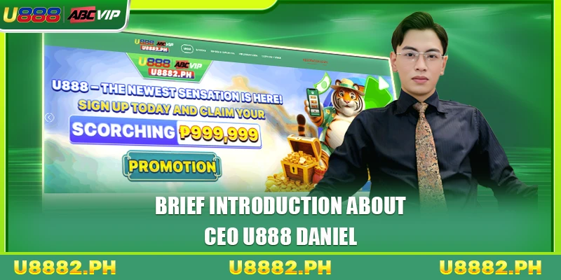 CEO U888 Daniel 1 Brief introduction about CEO U888 Daniel