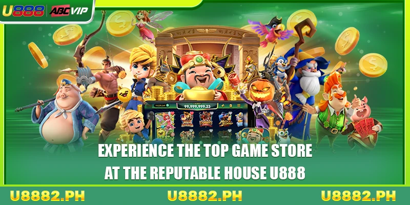 Experience the top game store at the reputable house U888
