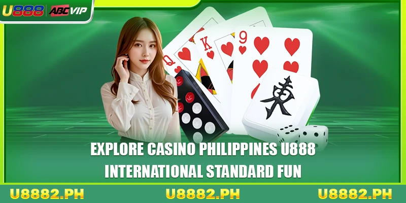 Casino Philippines 1 Explore Casino Philippines U888 - International Standard Fun