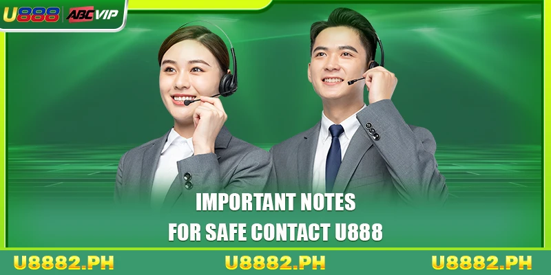 Contact U888 3 Important notes for safe contact U888