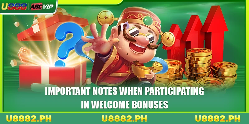 Welcome Bonus 4 Important notes when participating in welcome bonuses