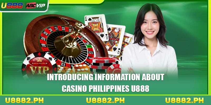 Casino Philippines 2 Introducing information about casino Philippines U888