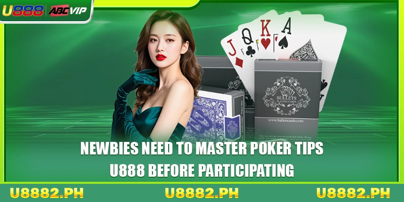 Poker Tips U888 2 Newbies need to master Poker tips U888 before participating