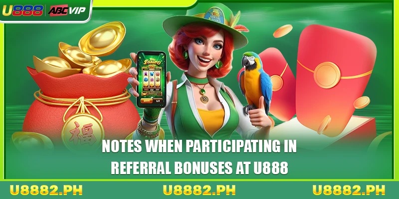 Referral Bonus U888 4 Notes when participating in referral bonuses at U888