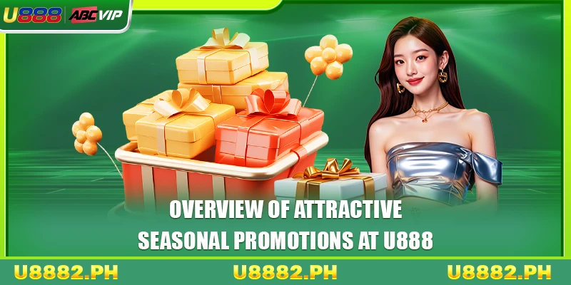 Seasonal Promotions 2 Overview of attractive seasonal promotions at U888