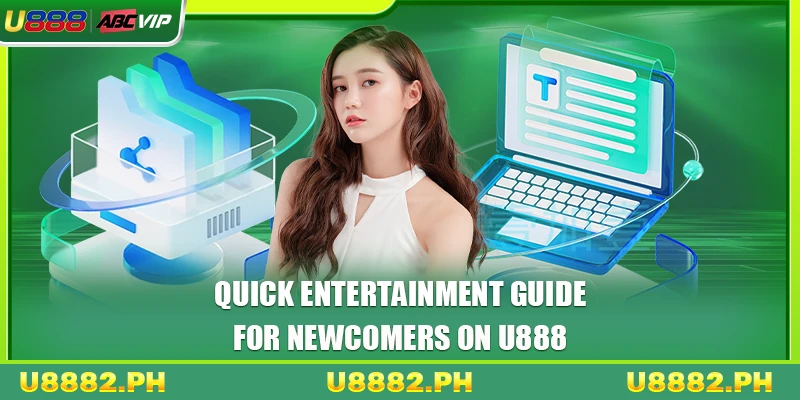 U888 26 Quick entertainment guide for newcomers on U888