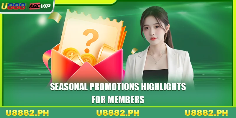 Seasonal Promotions 4 Seasonal promotions highlights for members