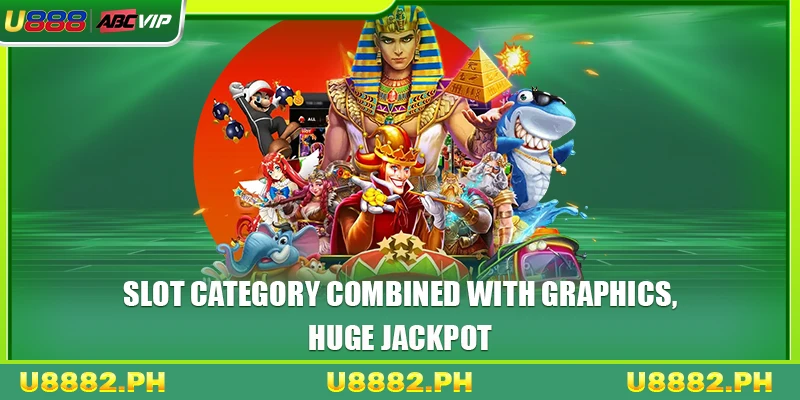 Slot category combined with graphics, huge Jackpot