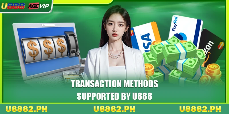 U888 Withdrawal Super Fast 1 Transaction methods supported by U888