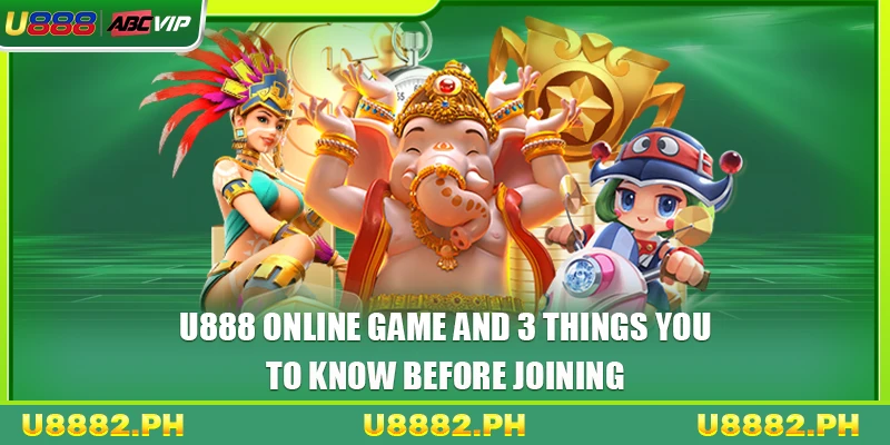 U888 Online Game 1 U888 Online Game And 3 Things You To Know Before Joining