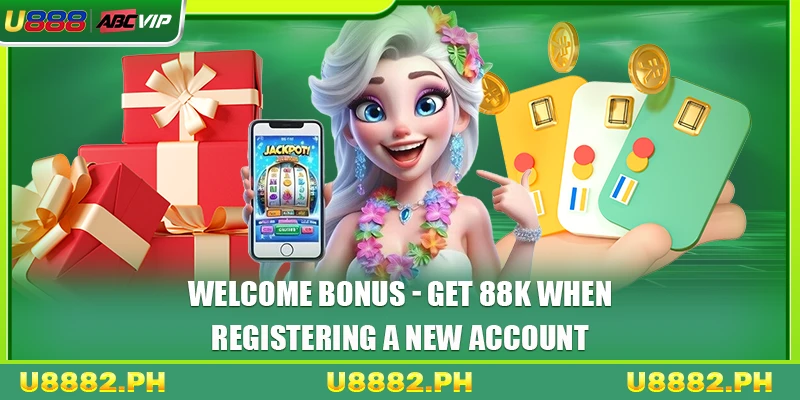 Welcome Bonus 1 Welcome Bonus - Get 88K When Registering A New Account