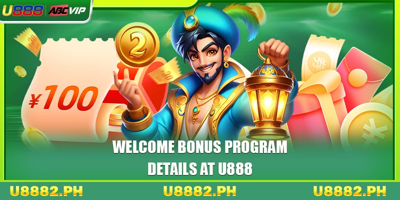 Welcome Bonus 2 Welcome bonus program details at U888